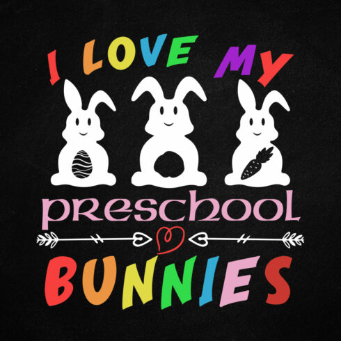 I Love My Preschool Bunnies Rabbit Cute Teacher Easter Day T shirt Design cover image.
