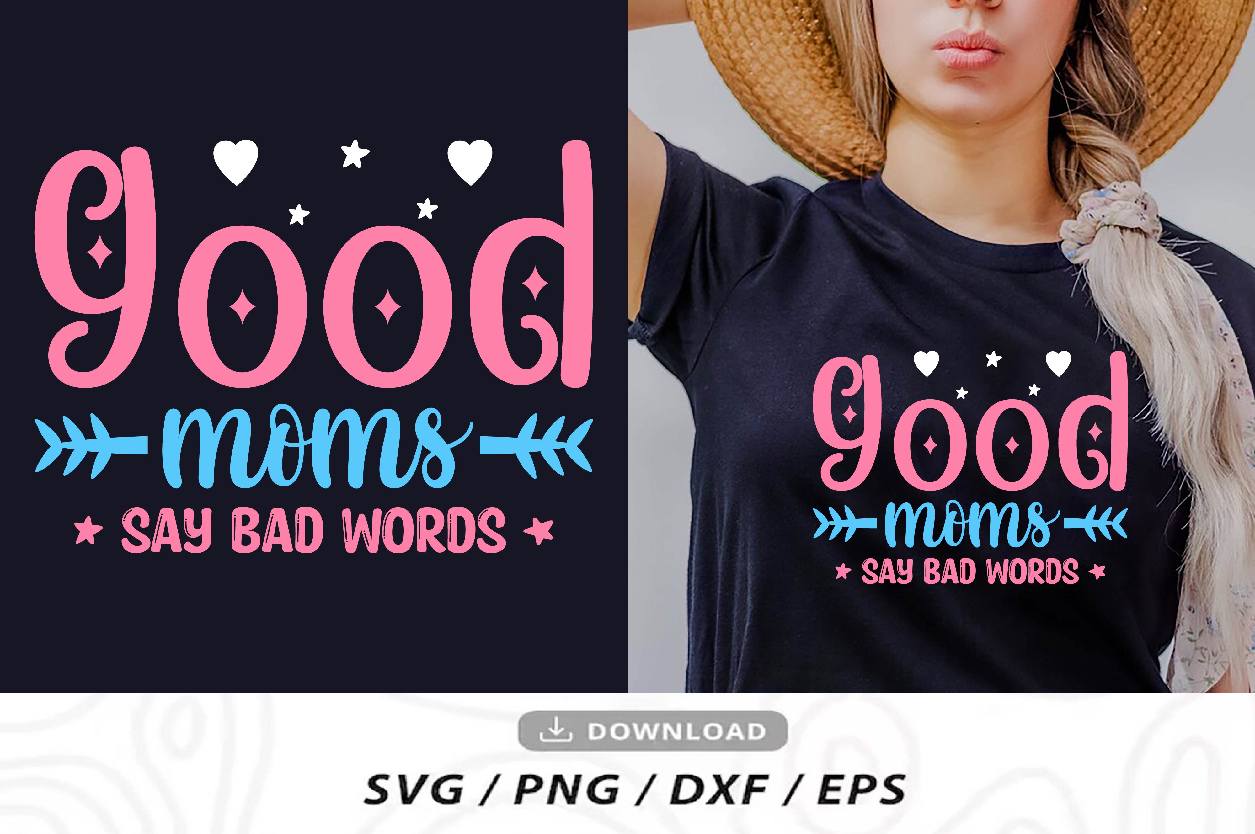 Woman wearing a t - shirt that says good moms say bad words.