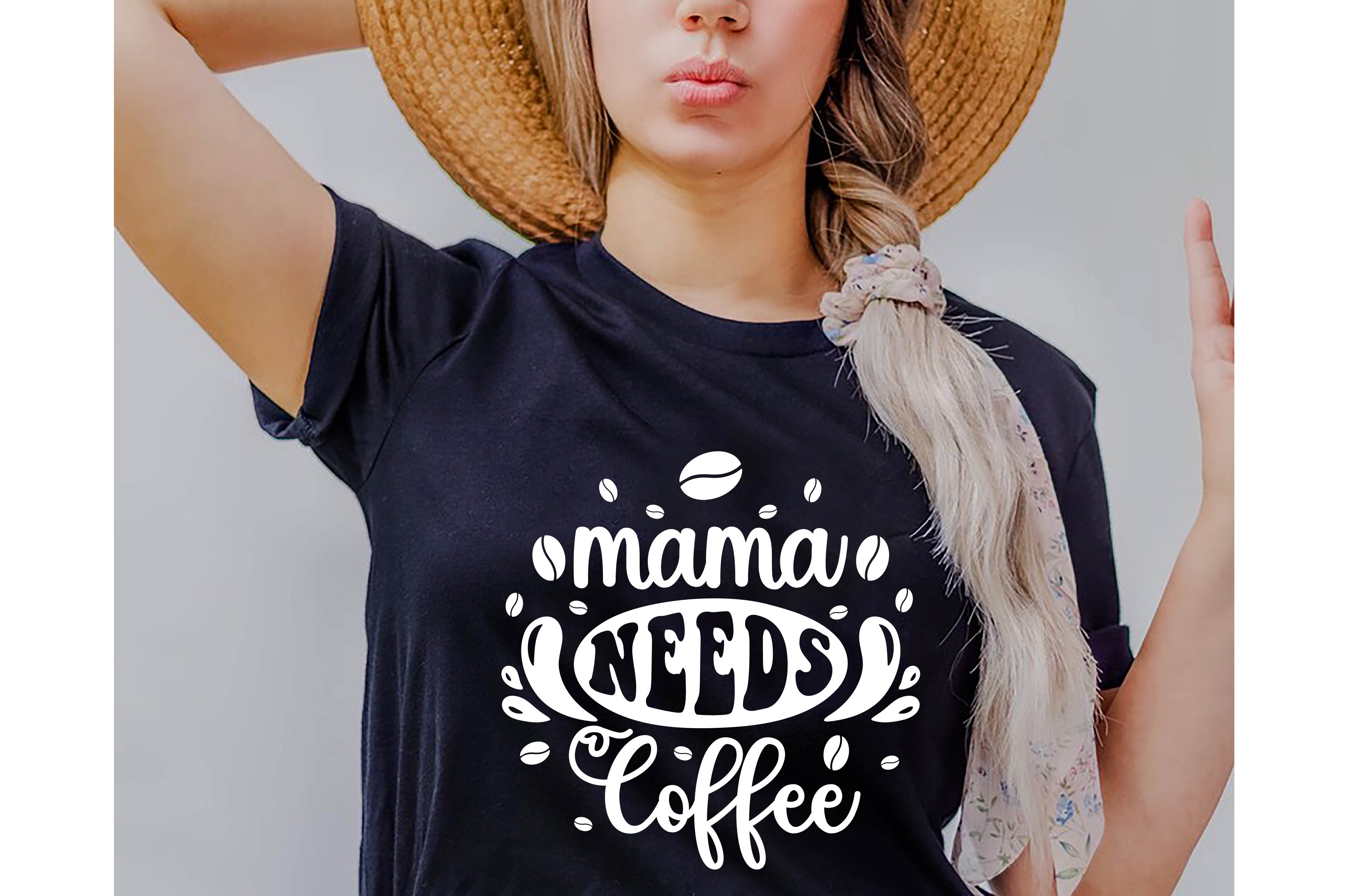 Mama needs coffee valentine typography coffee cup silhouette