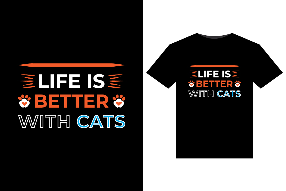 T - shirt that says life is better with cats.