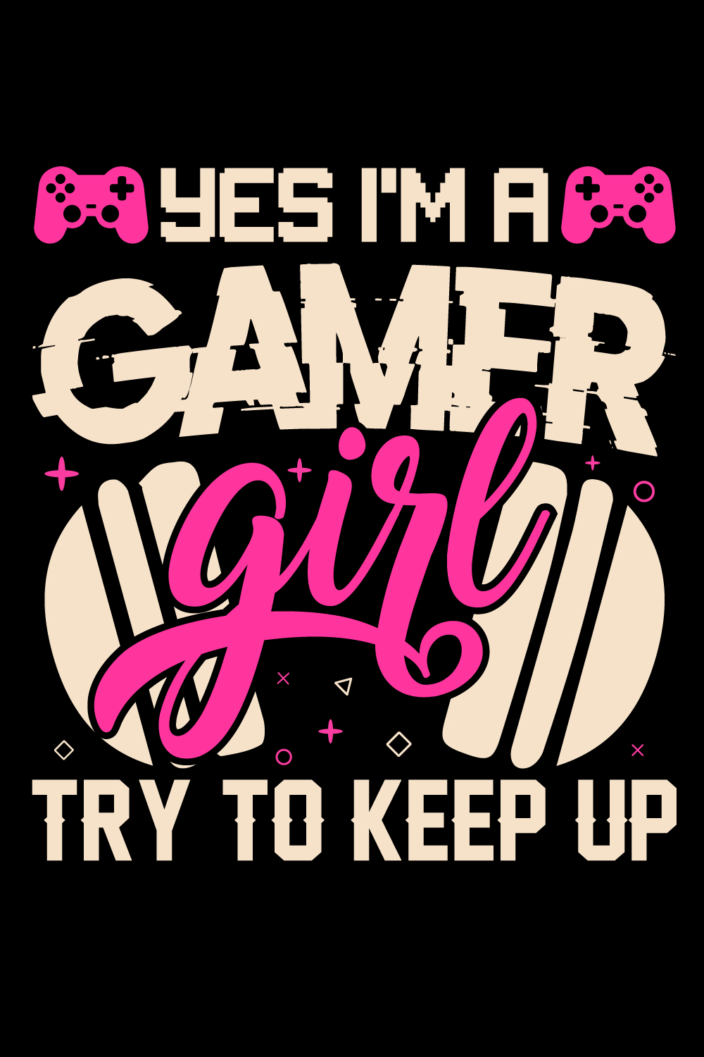 gaming t shirt design yes i'm a gamer girl try to keep up pinterest preview image.