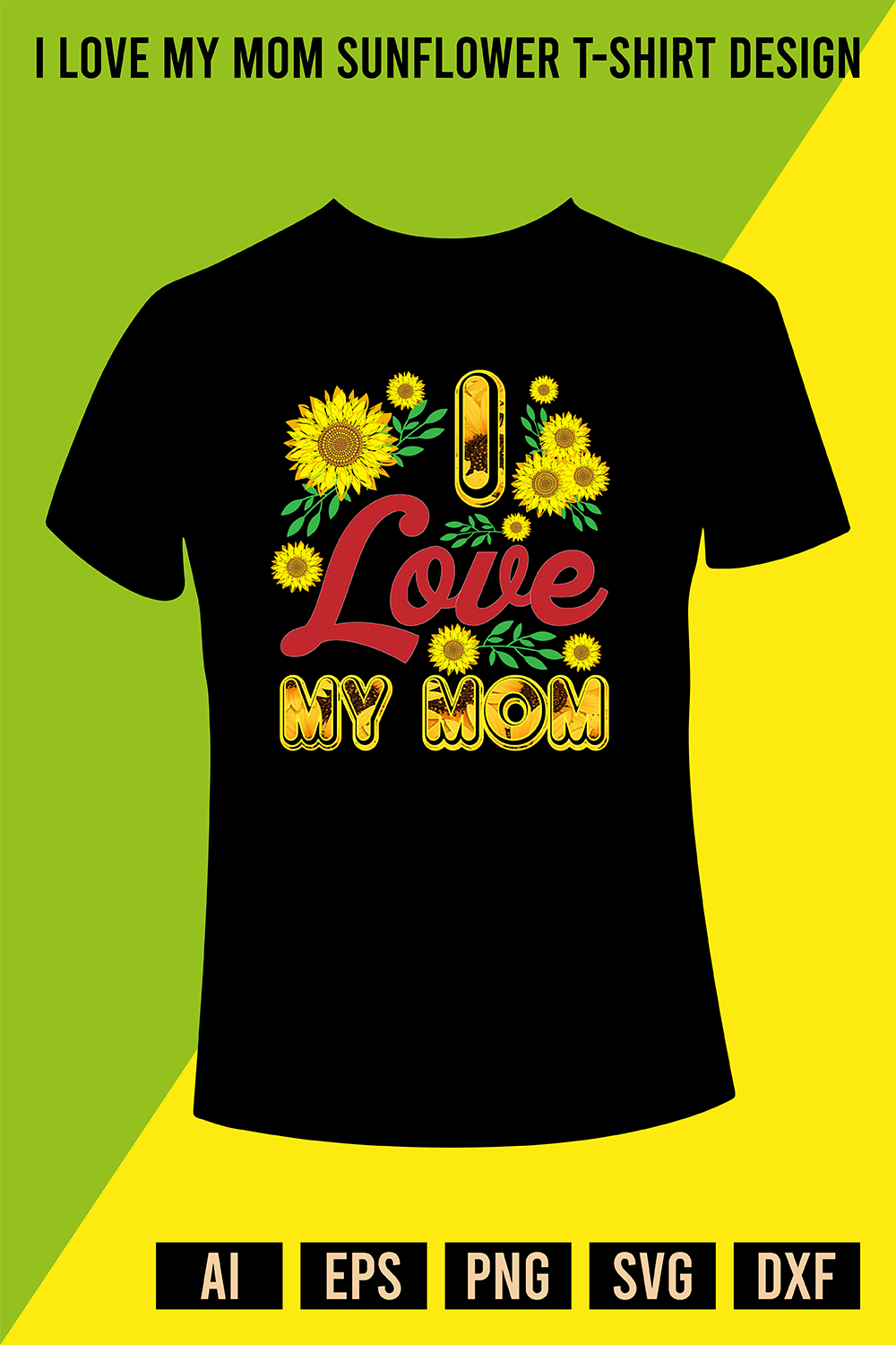 I Love My Mom Sunflower T-Shirt Design pinterest preview image.