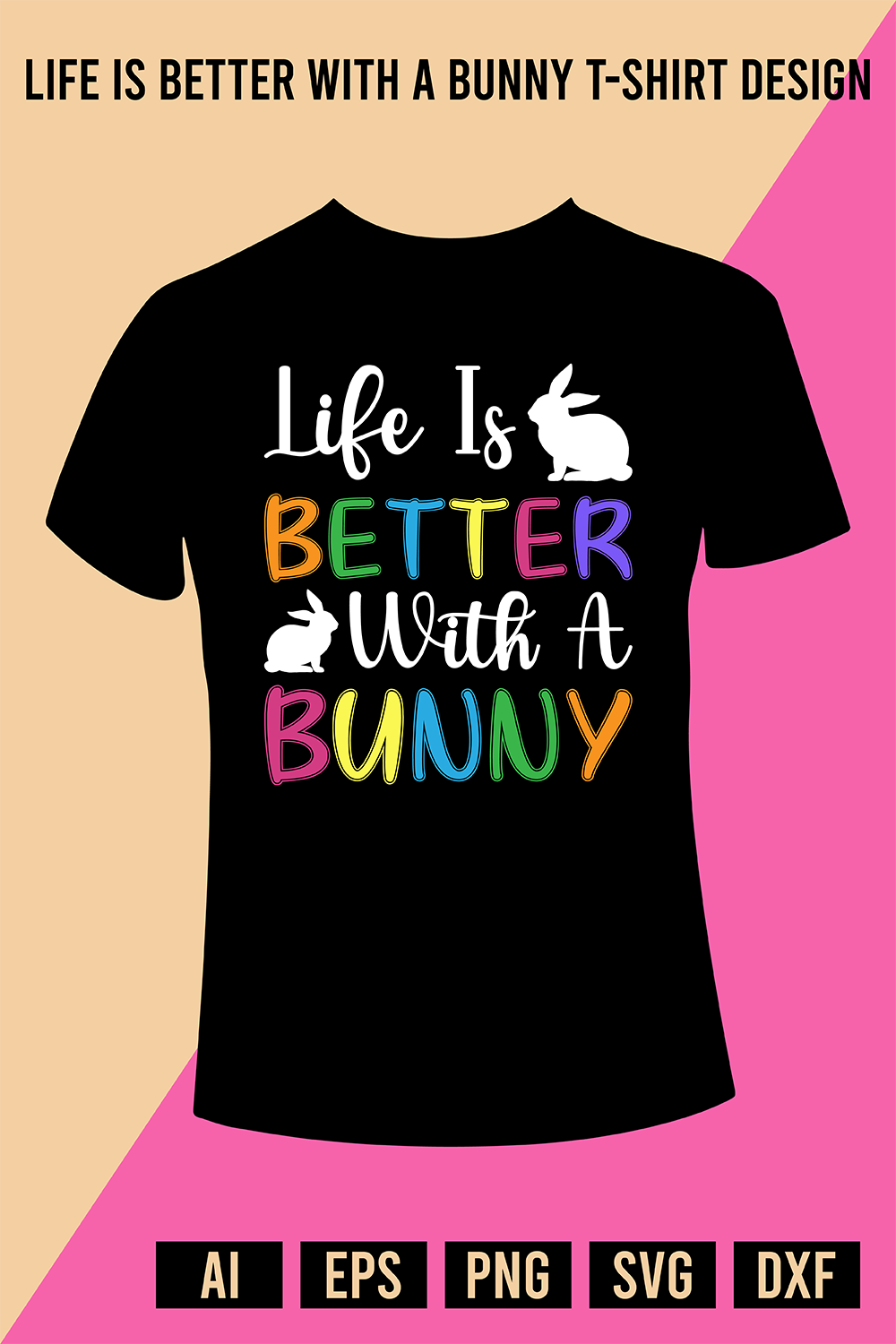 Life Is Better With A Bunny T-Shirt Design pinterest preview image.