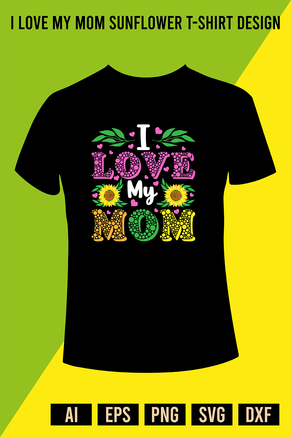 I Love My Mom Sunflower T-Shirt Design pinterest preview image.