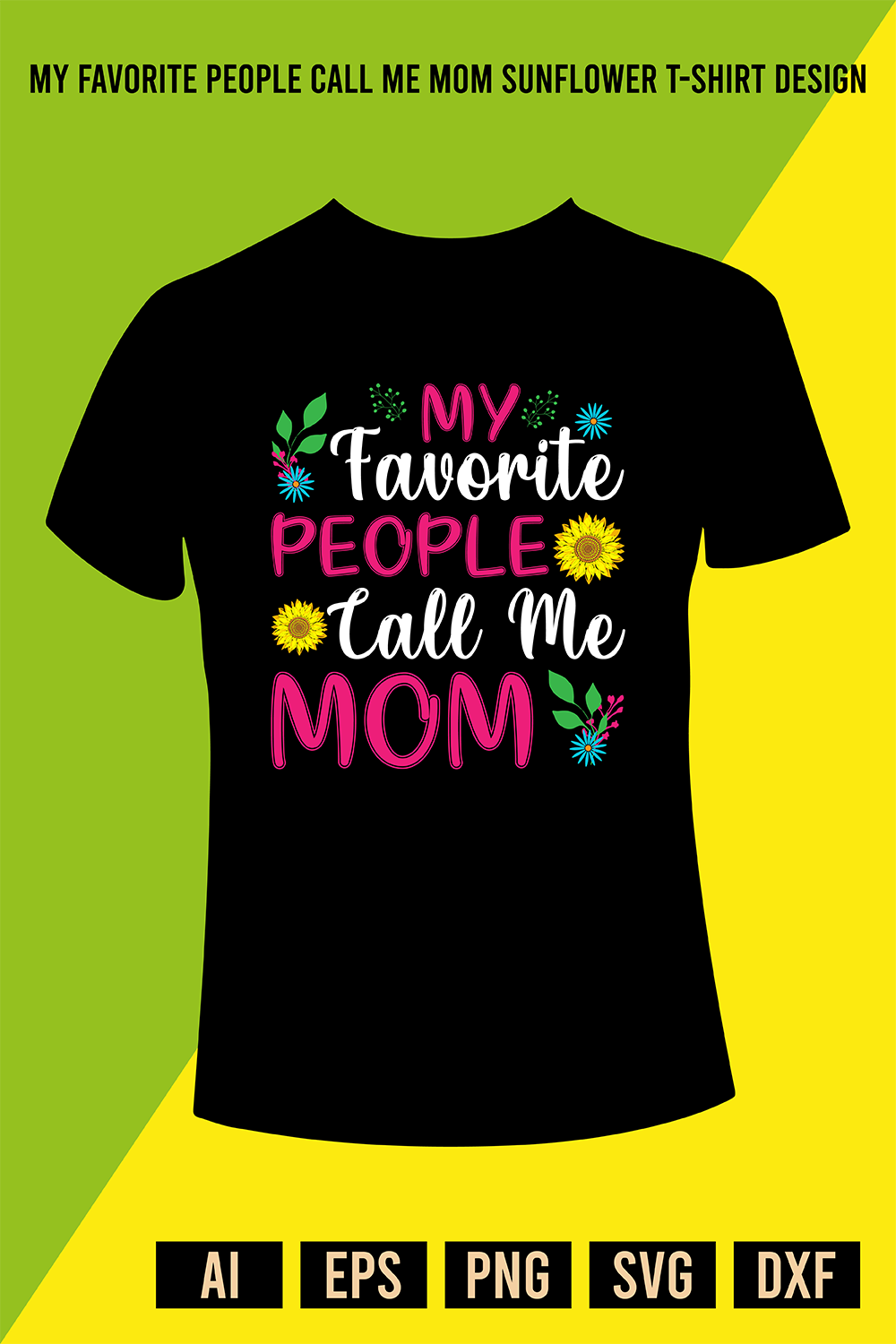 My Favorite People Call Me Mom Sunflower T-Shirt Design pinterest preview image.