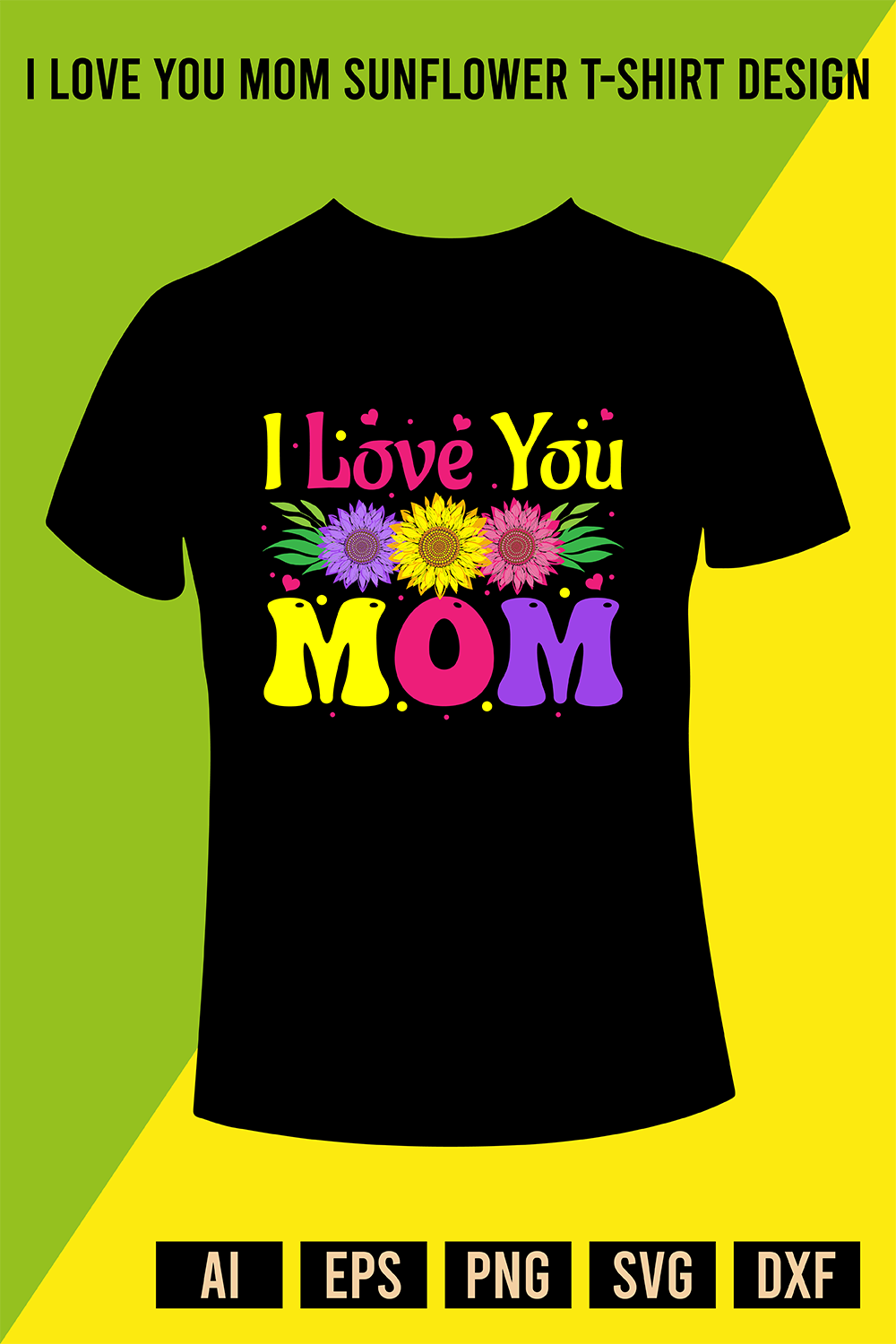 I Love You Mom Sunflower T-Shirt Design pinterest preview image.