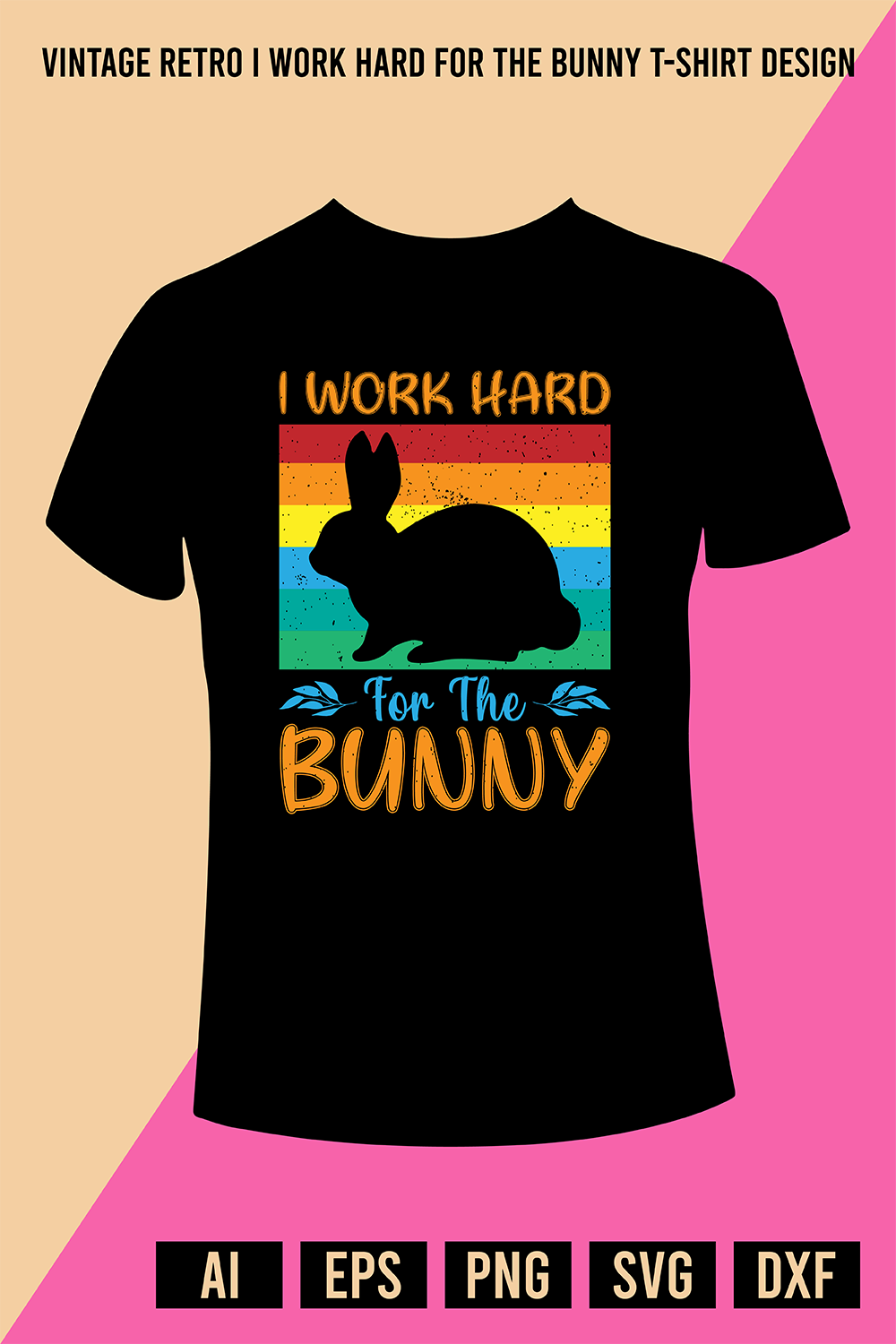 Vintage Retro I Work Hard For The Bunny T-Shirt Design pinterest preview image.
