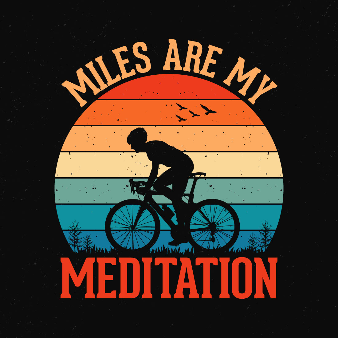 Man riding a bike with the words miles are my meditation.