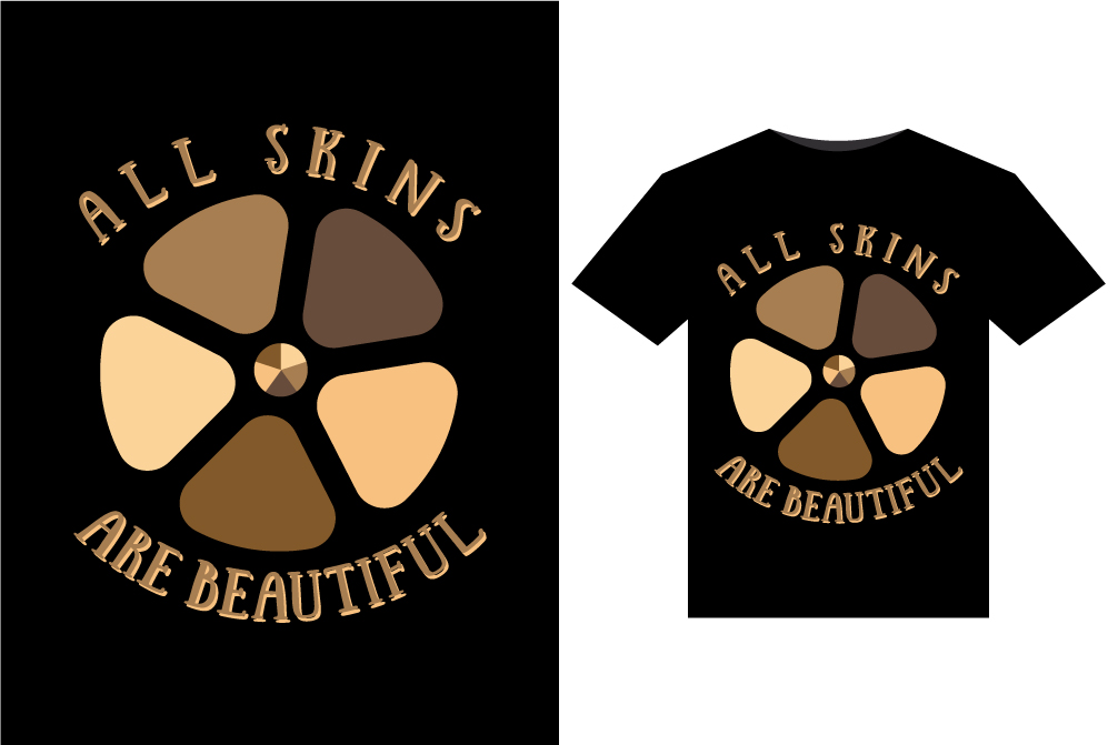 T - shirt with the words all skins are beautiful on it.