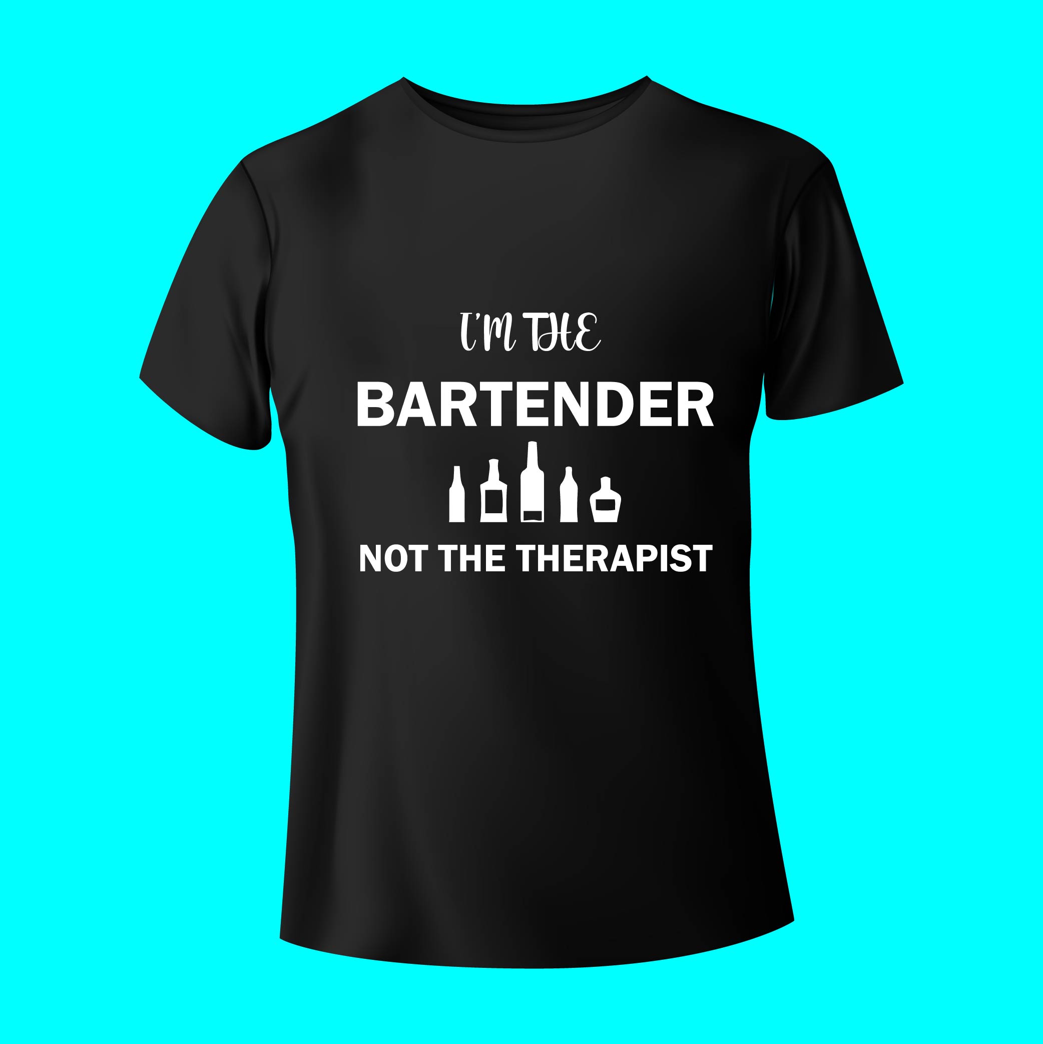 Black t - shirt that says i'm the bartender not the therapist.