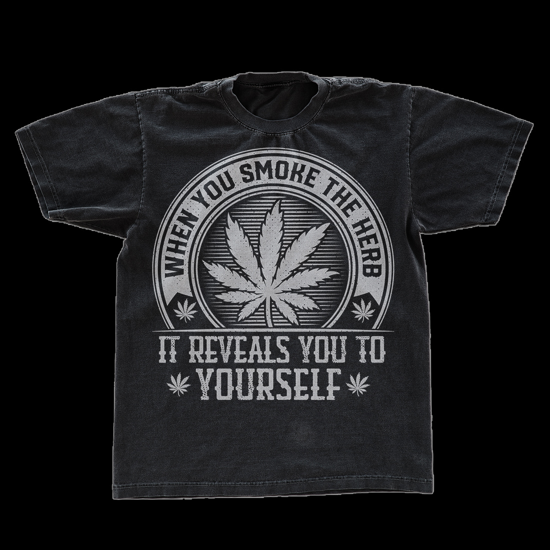 Black t - shirt that says when you smoke there it reveals you to yourself.