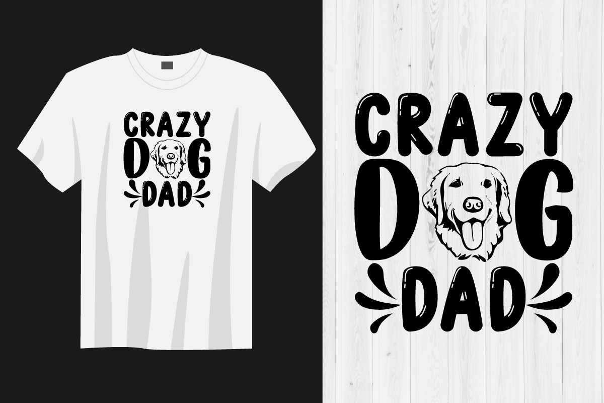 T - shirt that says crazy dog dad.