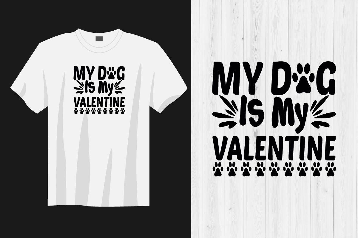 T - shirt that says my dog is my valentine.