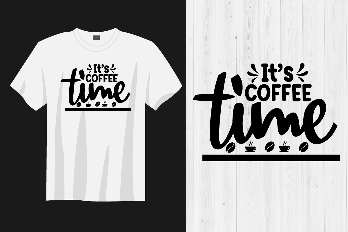 T - shirt that says it's coffee time.