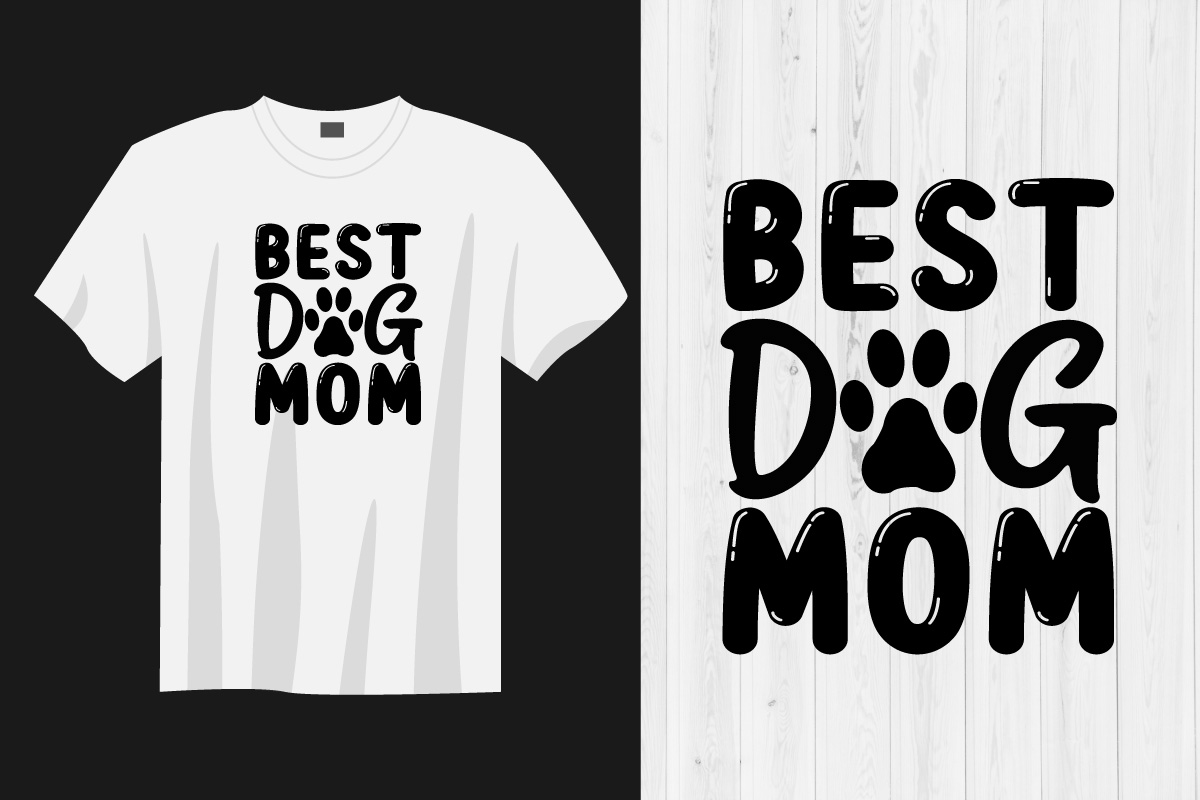 T - shirt with the words best dog mom on it.