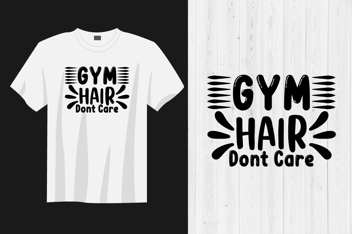 T - shirt that says gym hair don't care.