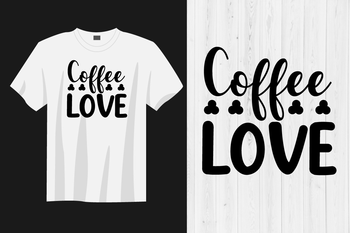 T - shirt that says coffee love.