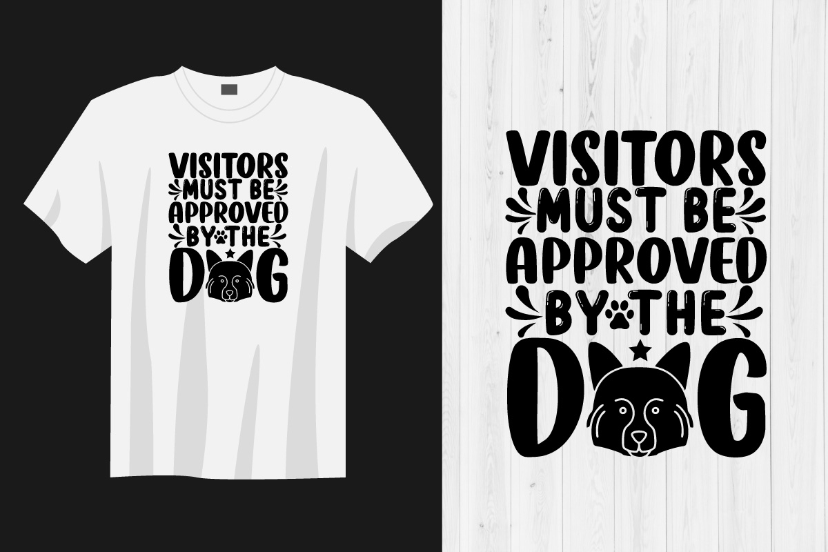 T - shirt that says visitors must be approved by the dog.