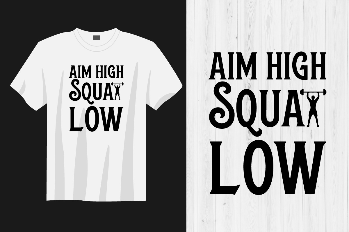 T - shirt that says aim high and squat low.