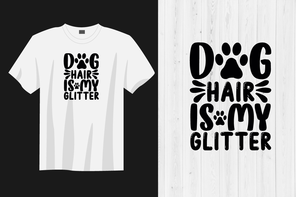 T - shirt that says dog hair is my glitter.