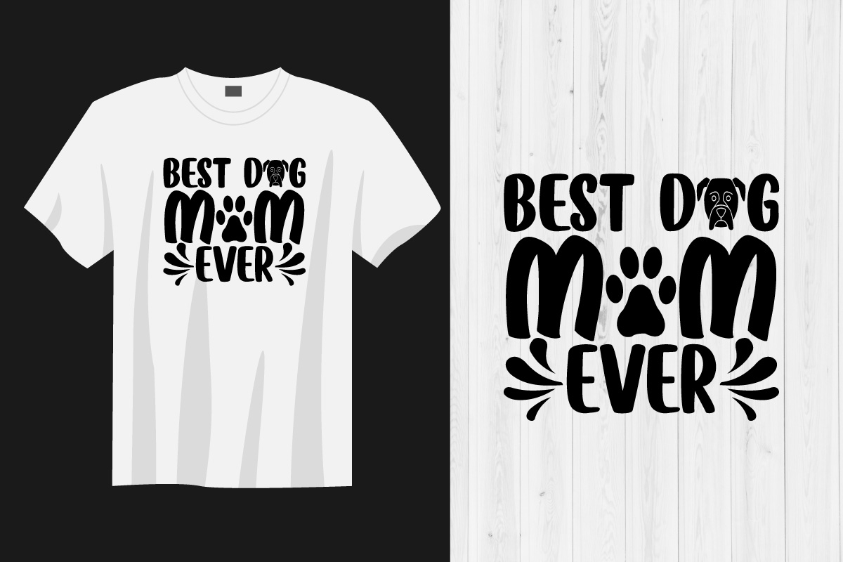 T - shirt that says best dog mom ever.