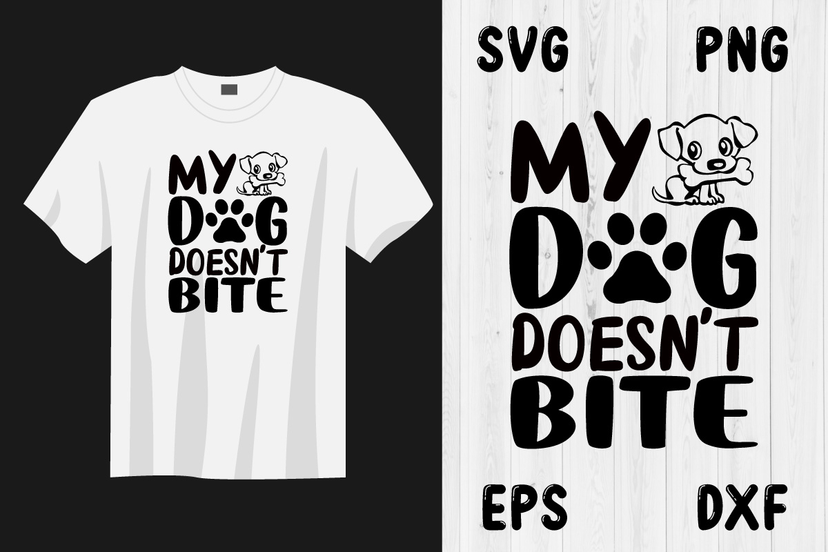 T - shirt that says my dog doesn't bite.