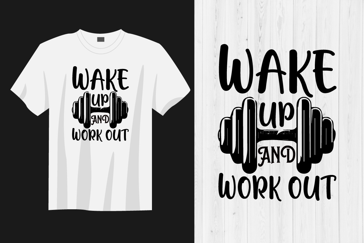T - shirt that says wake up and work out.