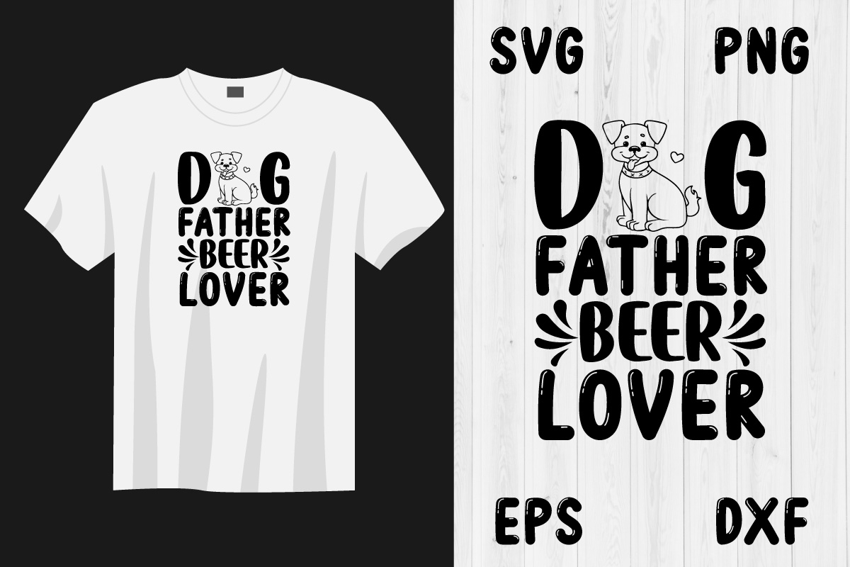 White t - shirt with a dog saying dad and father beer lover.