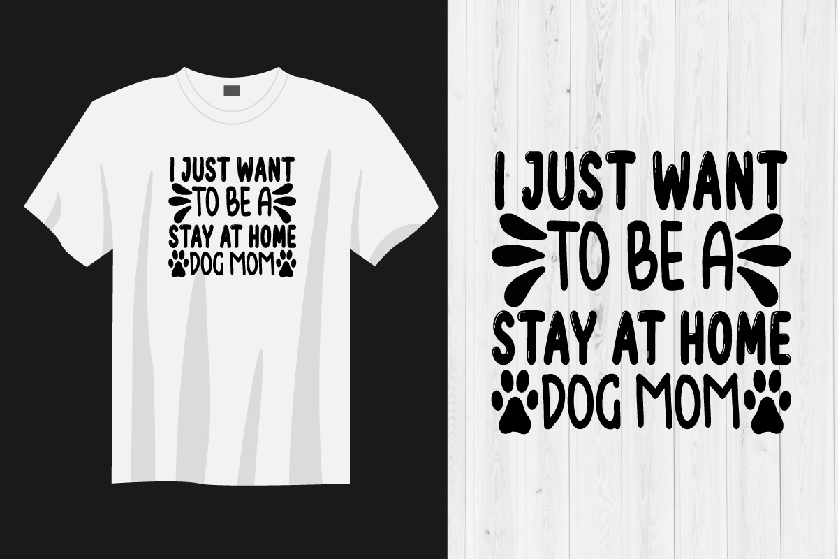 T - shirt that says i just want to be a stay at home dog.