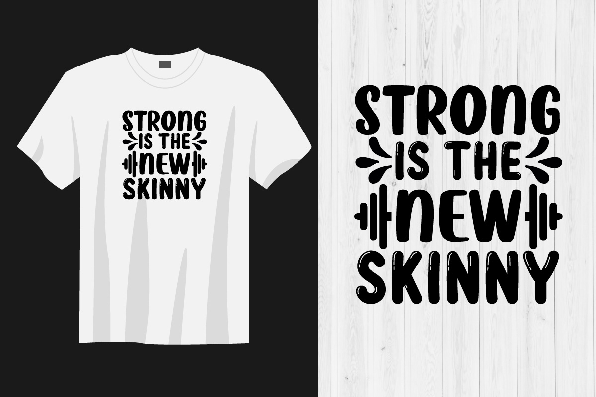 T - shirt that says strong is the new skinny.