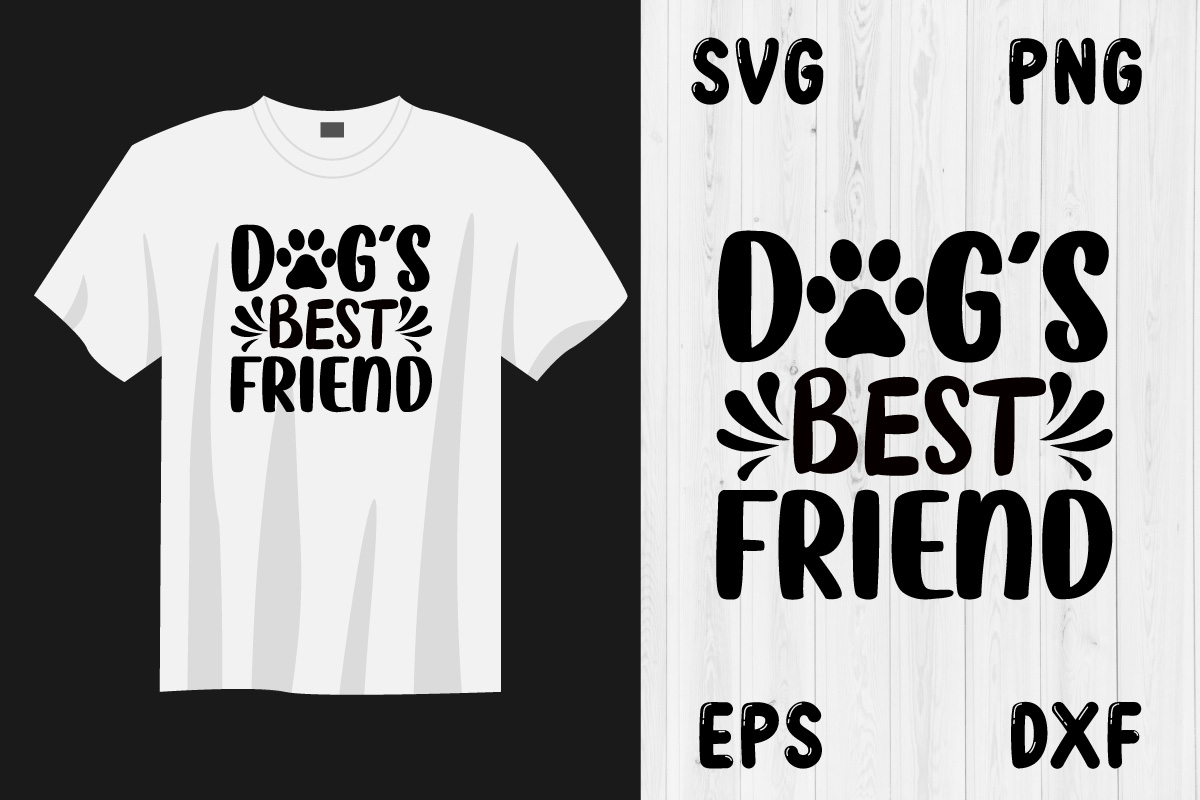 T - shirt with the words dogs best friend and a dog's best.