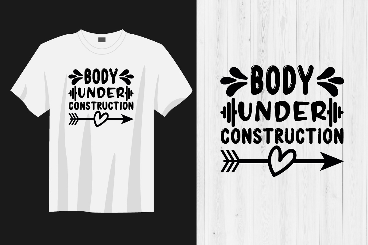 T - shirt that says body under construction.