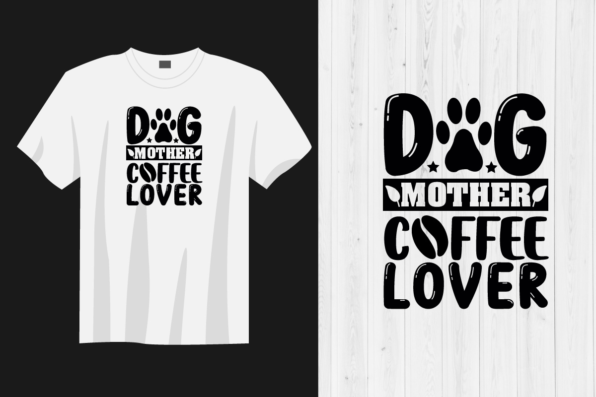 T - shirt that says dog mother coffee lover.