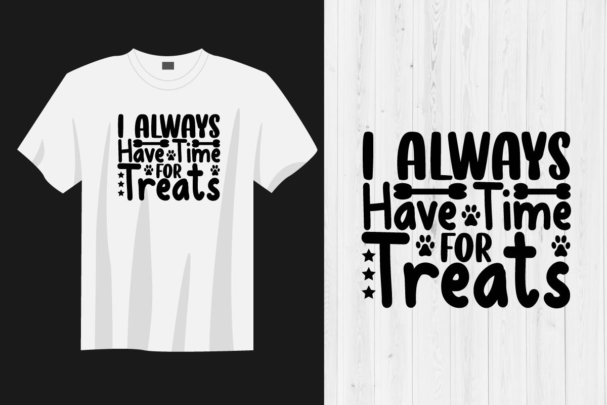 T - shirt that says i always have time for treats.