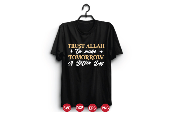 T - shirt that says trust allah to make tomorrow a better day.