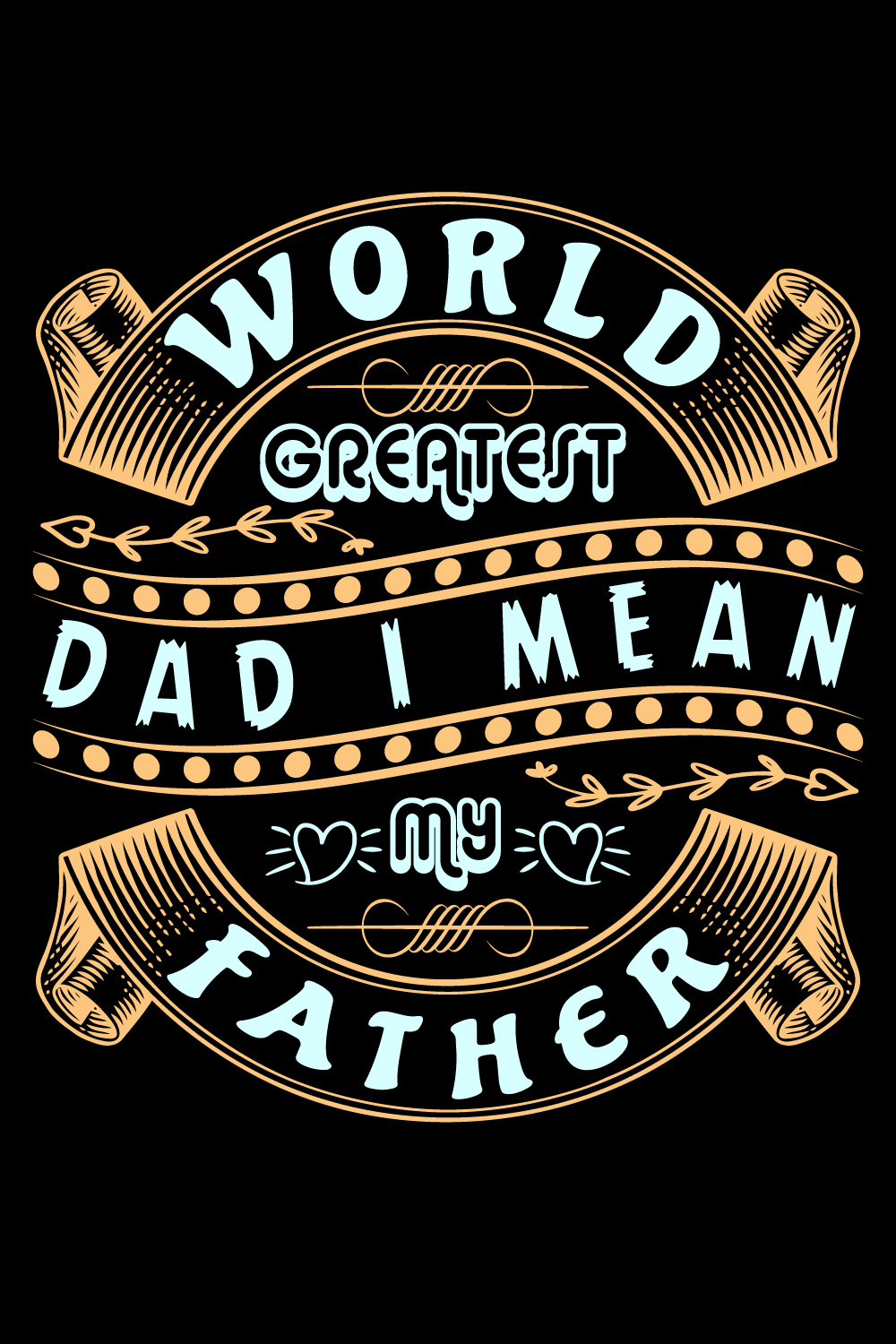 world greatest dad, world greatest dad i mean my father t shirt, graphic t shirt, tee, shirt, custom t shirt, creative t shirt, design, t shirt design, typography t shirt, pinterest preview image.