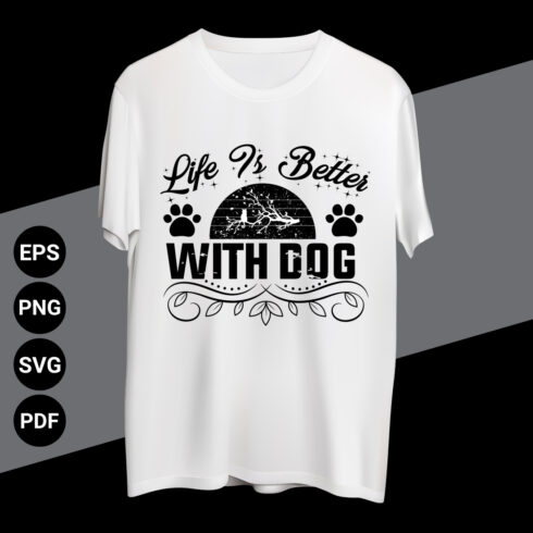 Life Is Better With Dog T-shirt design cover image.