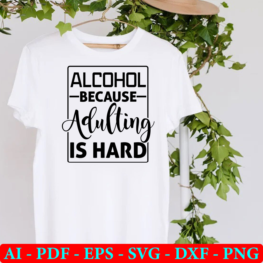 T - shirt that says alcohol because adulting is hard.