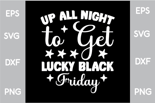 Black friday poster with the words up all night to get lucky black friday.