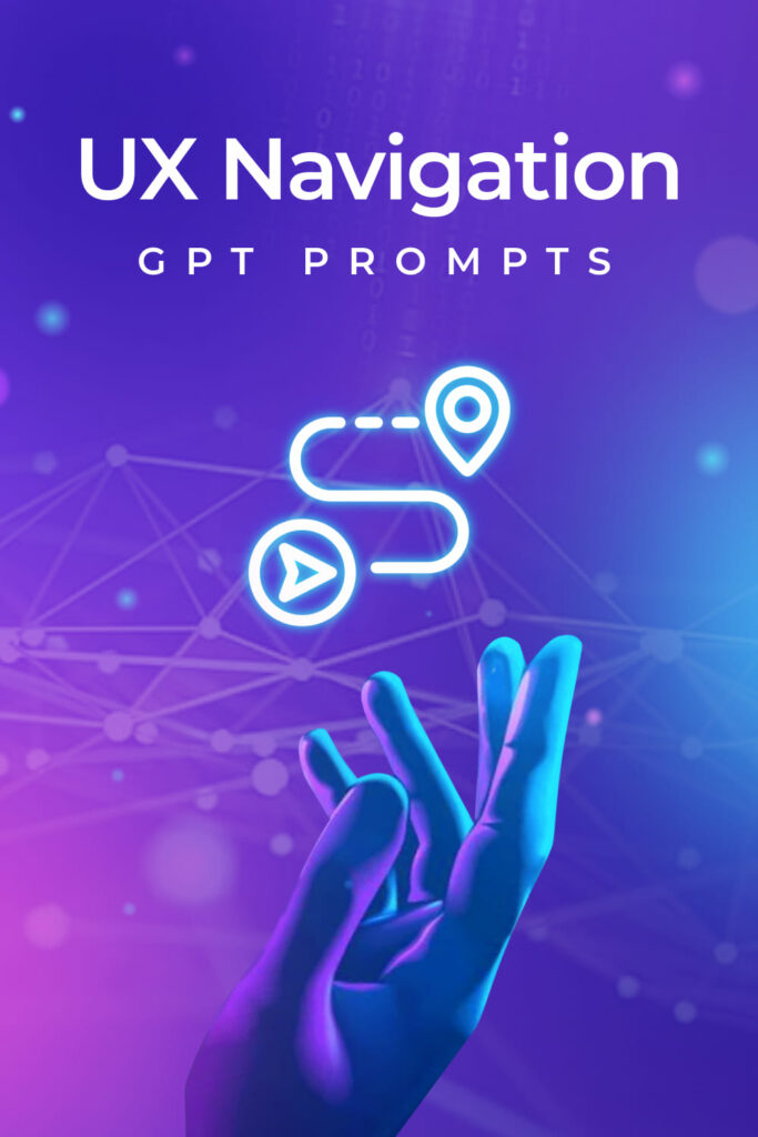 UX Navigation GPT Prompts