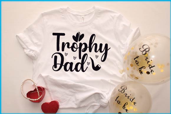 T - shirt that says trophy dad and balloons.