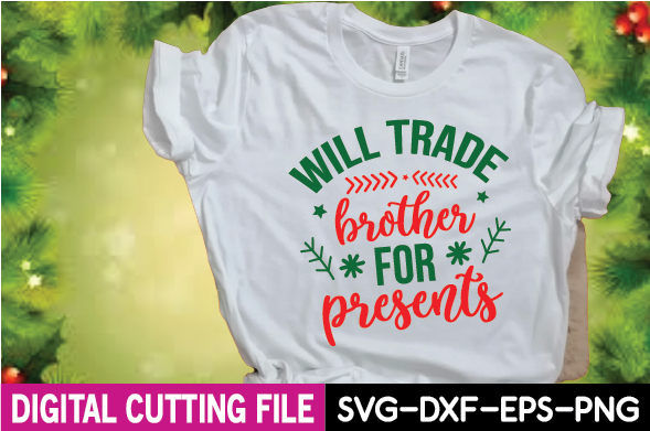 T - shirt that says will trade brother for presents.
