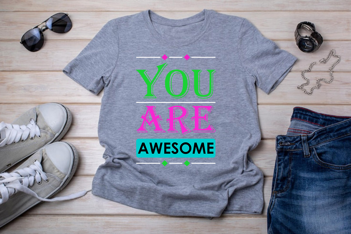 T - shirt that says you are awesome.