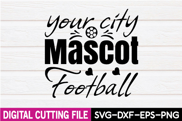 Football svg cut file with the words your city masoot football.