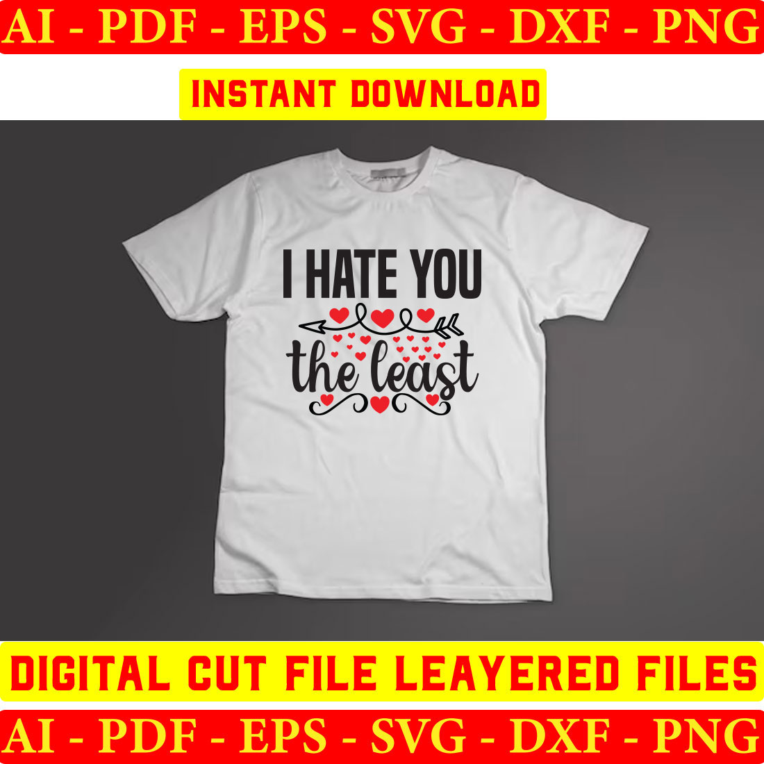 T - shirt that says i hate you the least.