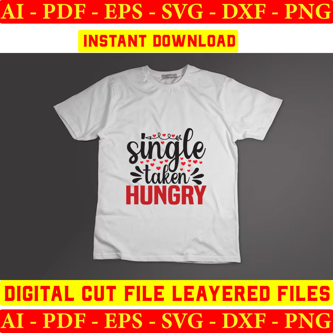 T - shirt with the words single taken hungry on it.