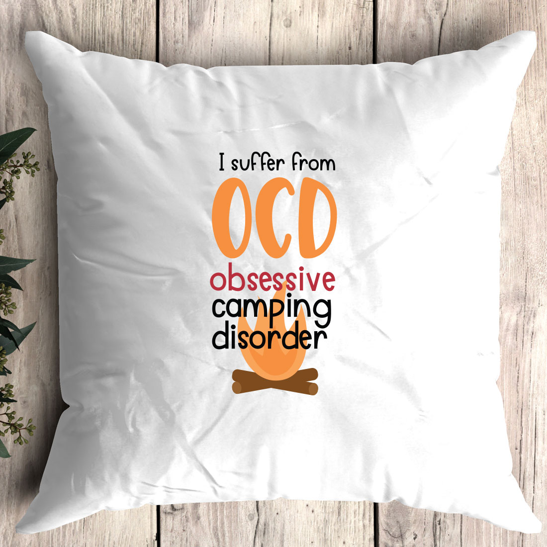 Pillow that says i suffer from occ obsesive camping disorder.