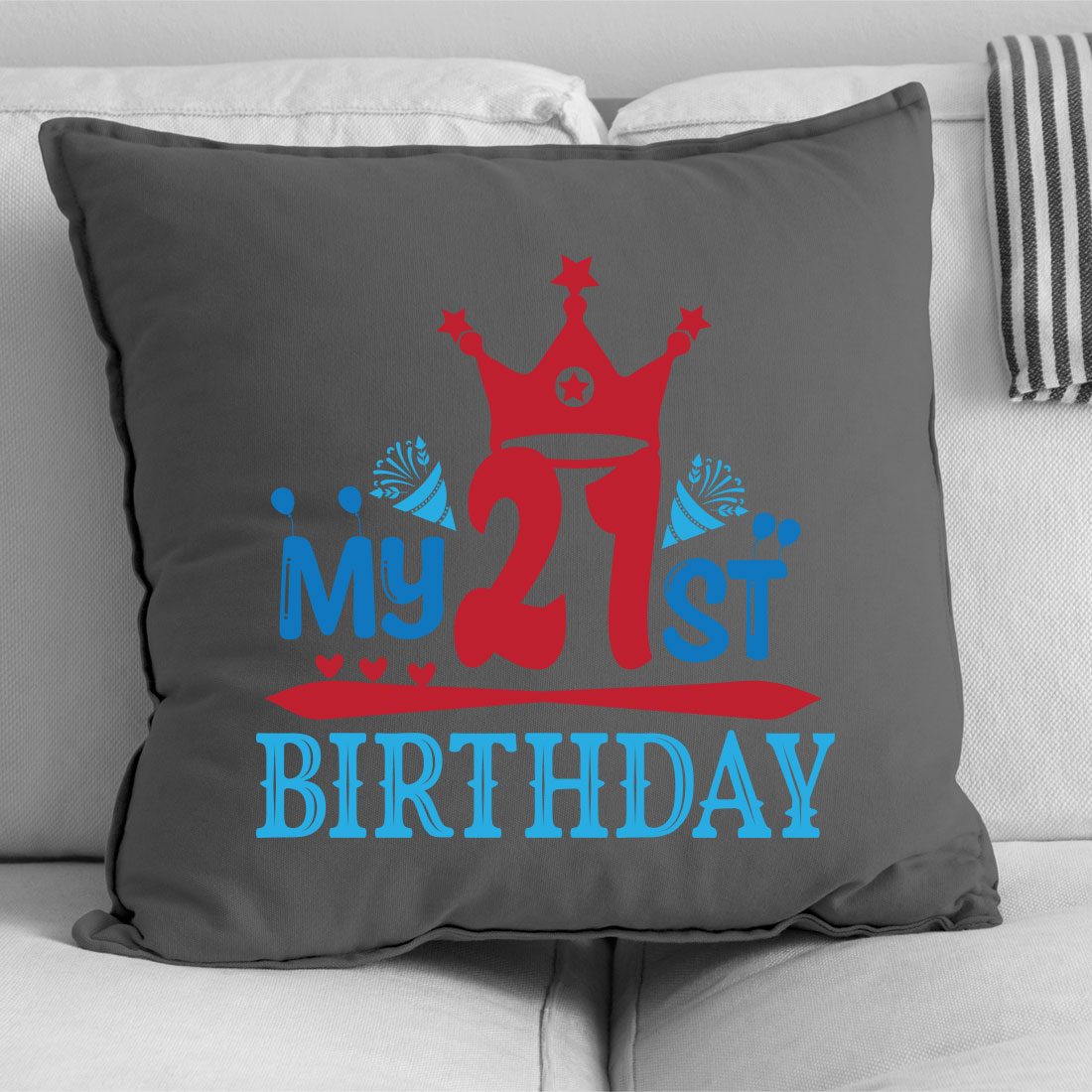 Pillow that says my 21st birthday on it.