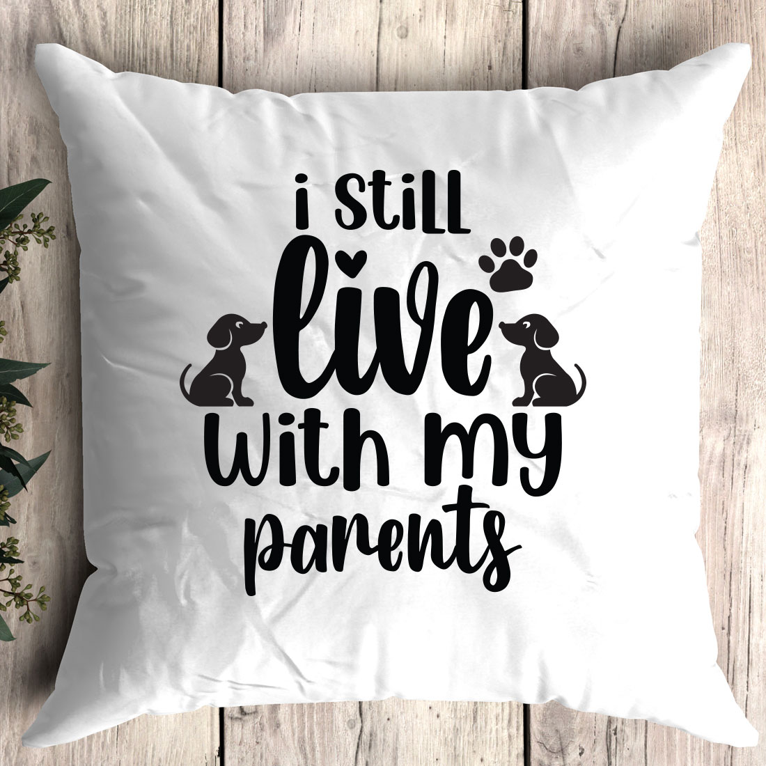 Pillow that says i still live with my parents.