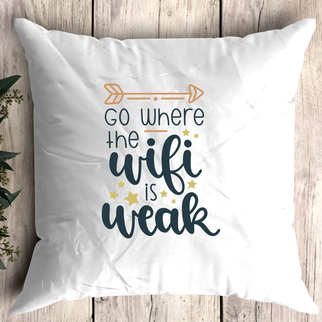 White pillow with the words go where the wifi is weak.